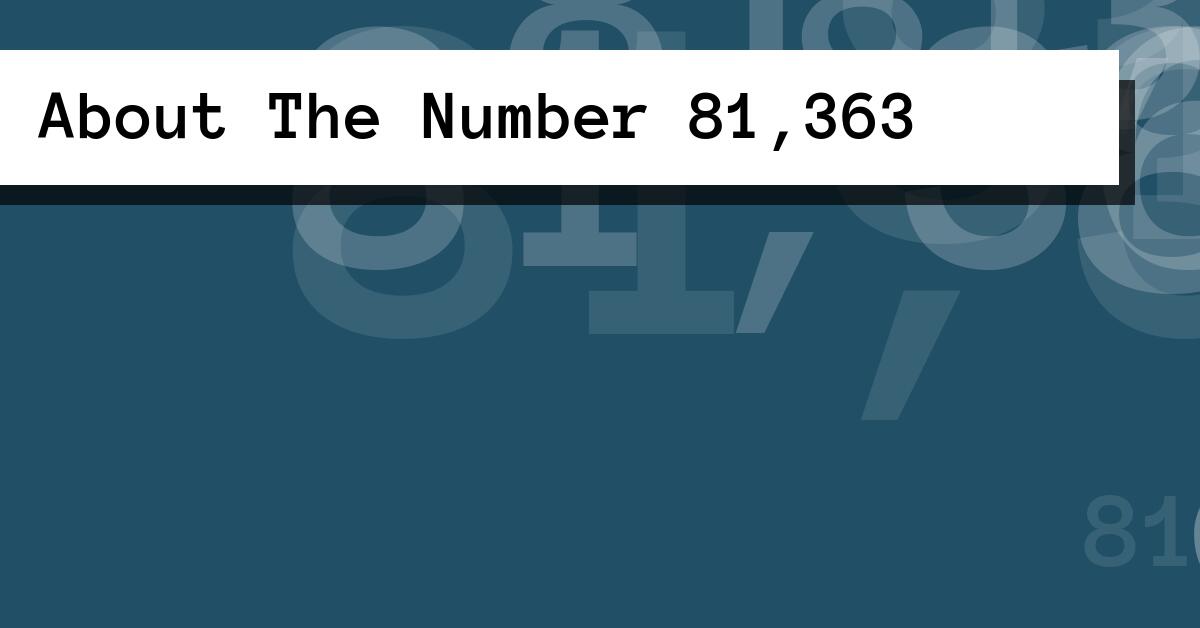 About The Number 81,363