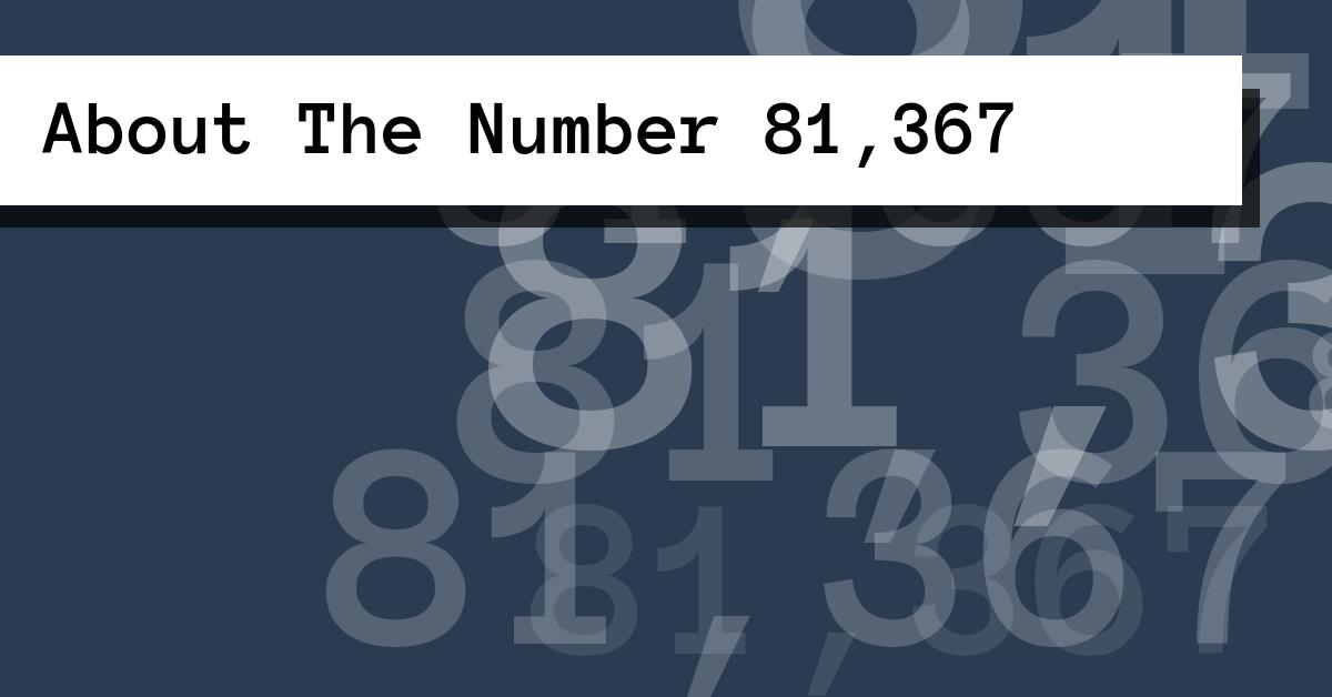 About The Number 81,367