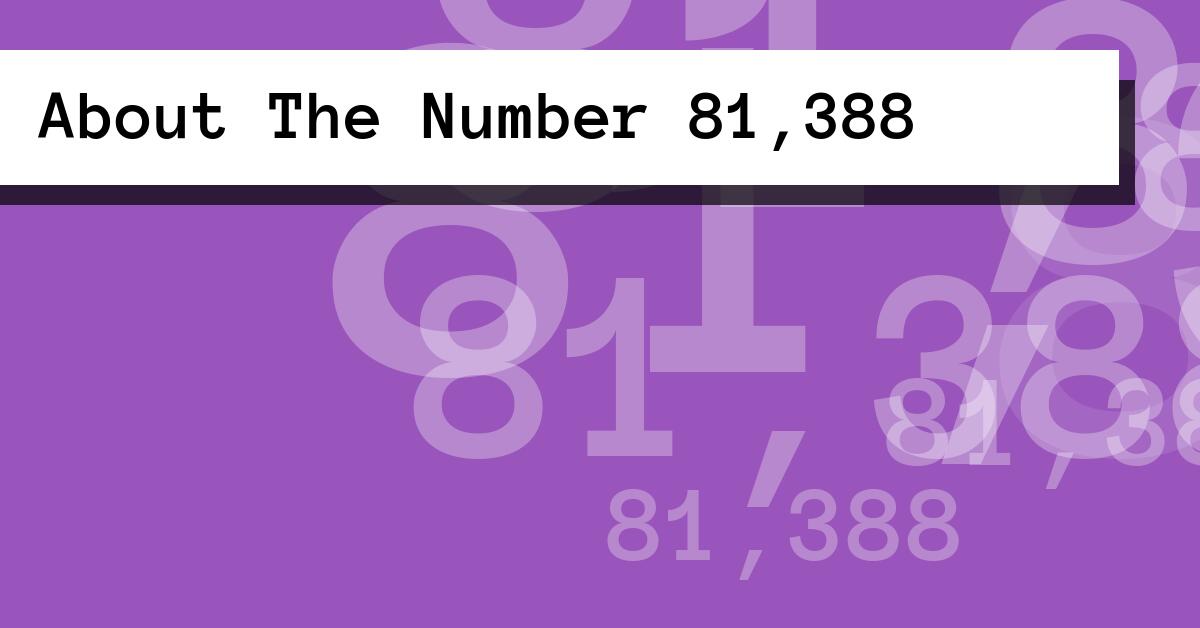 About The Number 81,388