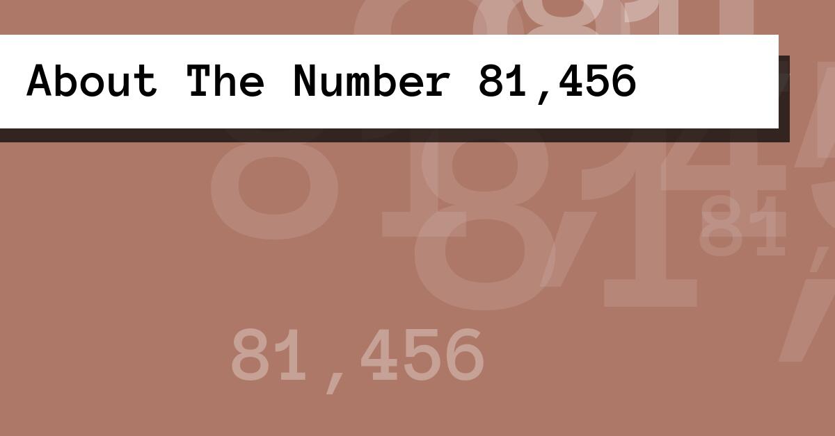 About The Number 81,456