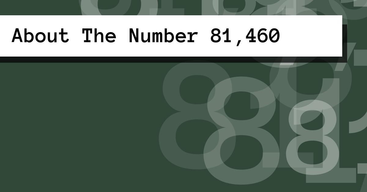 About The Number 81,460