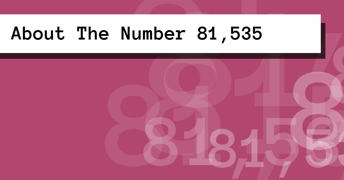 About The Number 81,535
