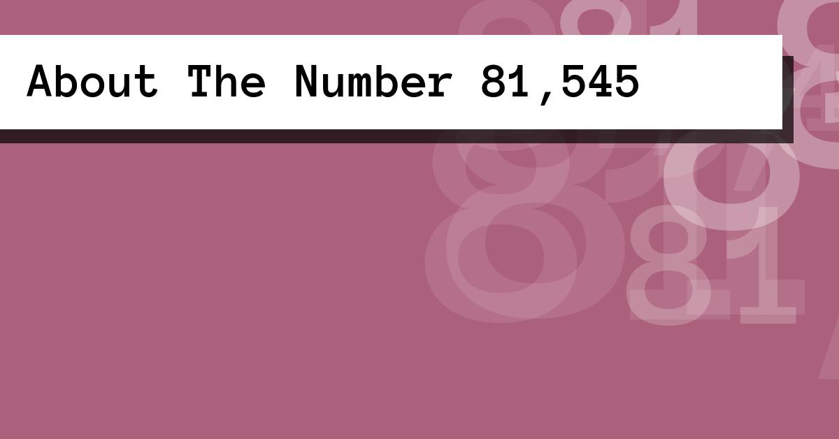 About The Number 81,545