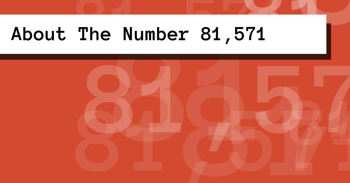 About The Number 81,571