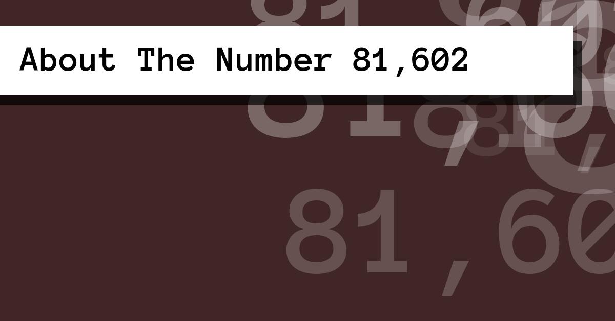 About The Number 81,602