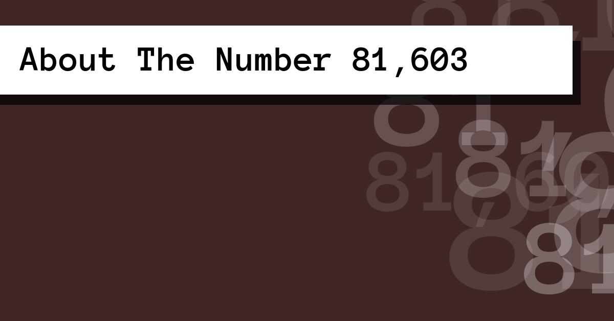 About The Number 81,603