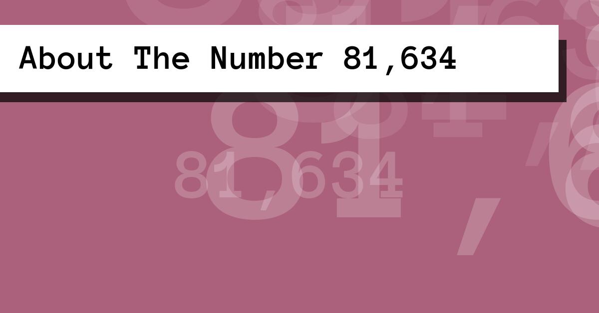 About The Number 81,634