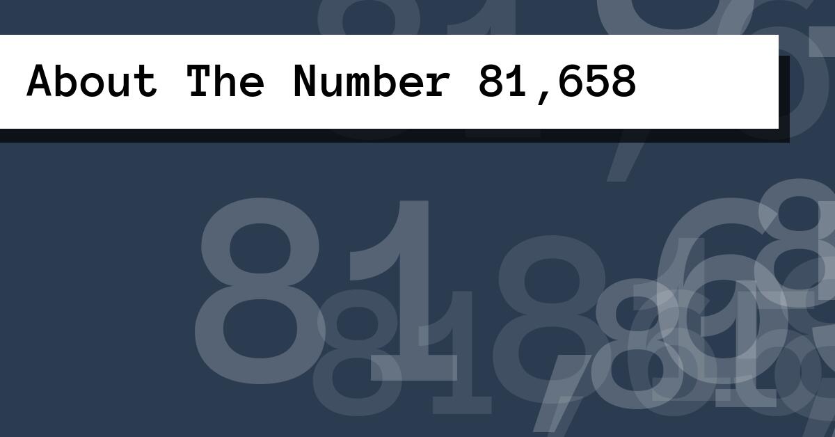 About The Number 81,658