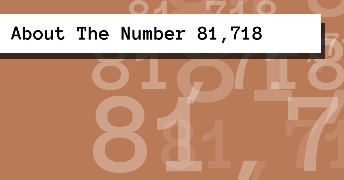 About The Number 81,718