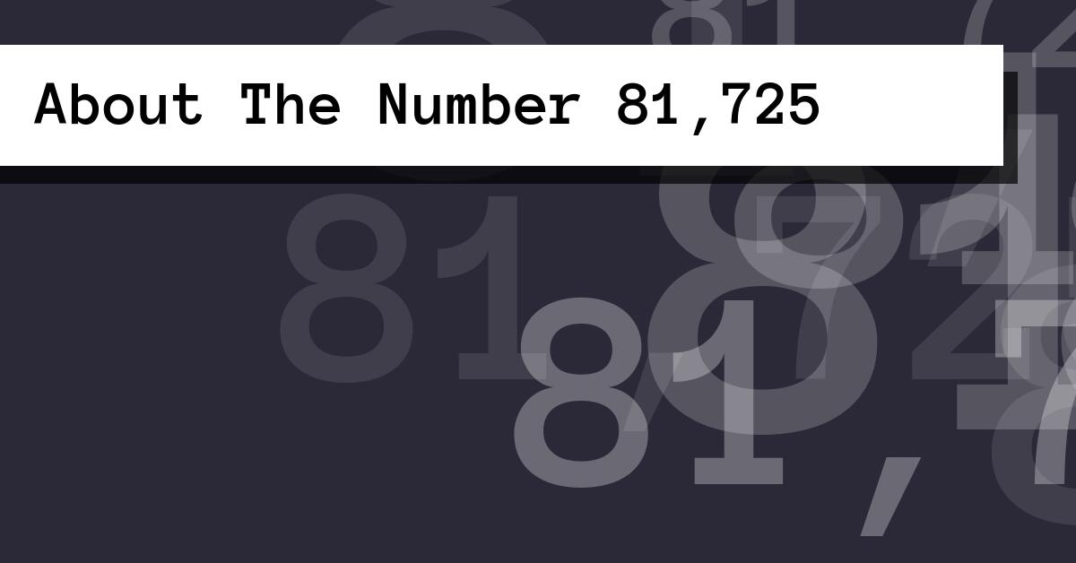 About The Number 81,725