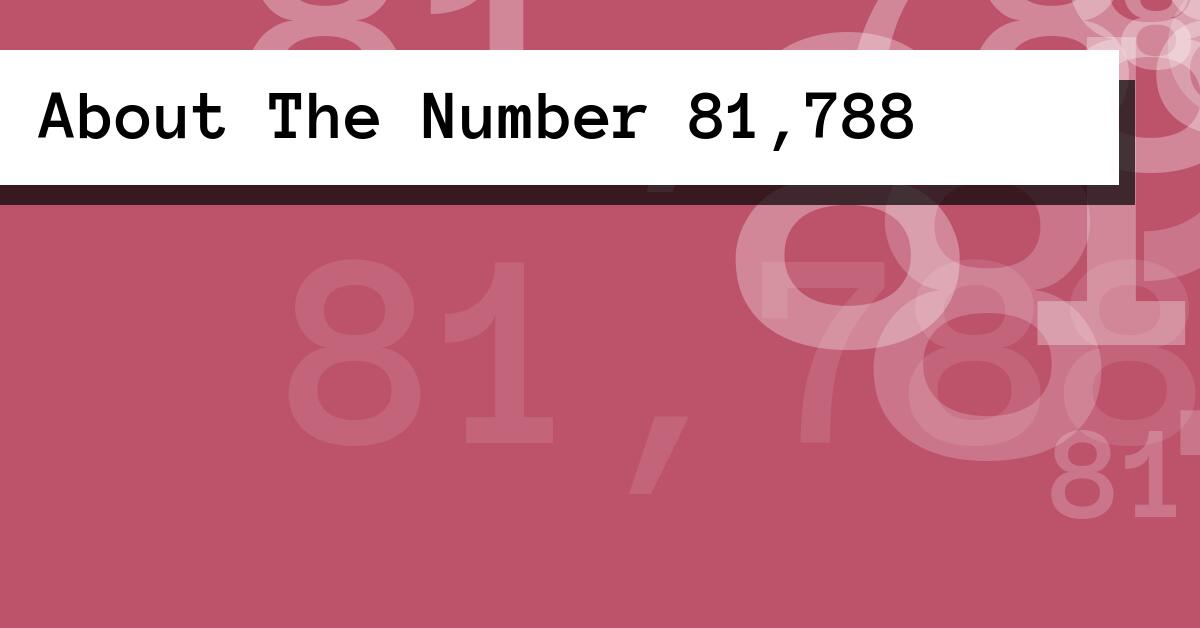 About The Number 81,788