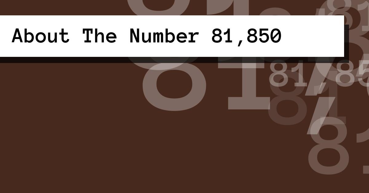 About The Number 81,850