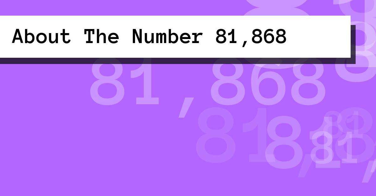 About The Number 81,868