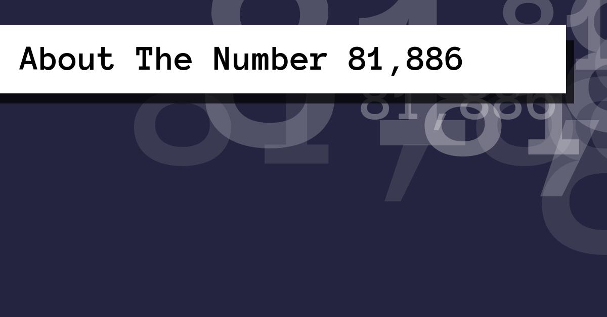 About The Number 81,886