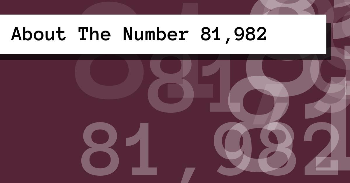 About The Number 81,982
