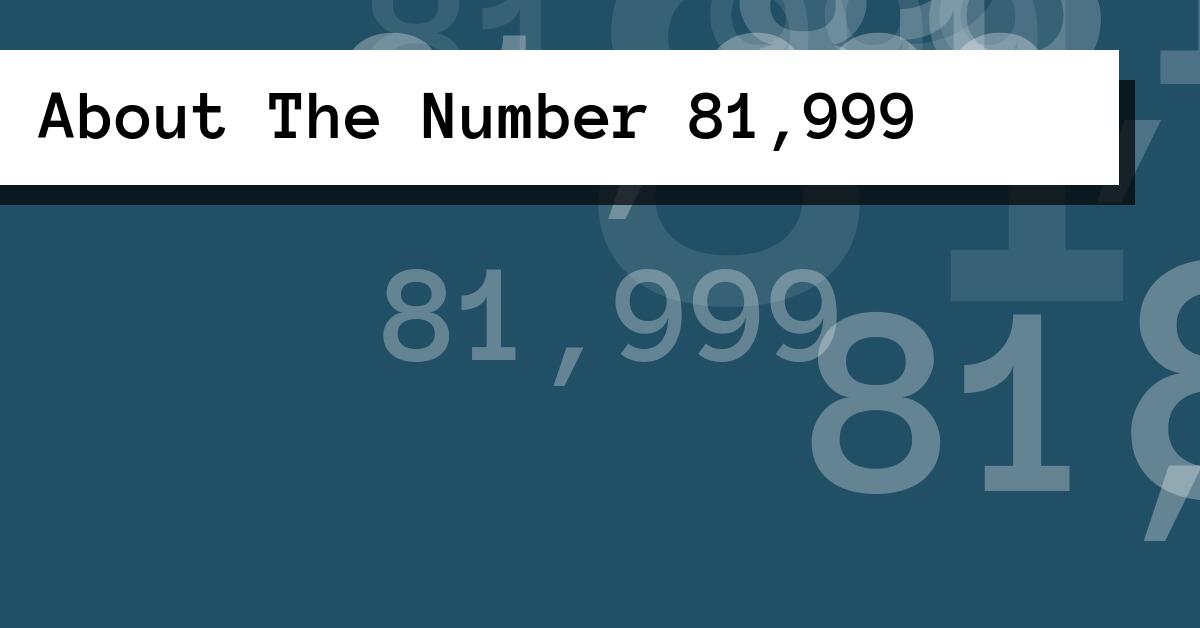 About The Number 81,999