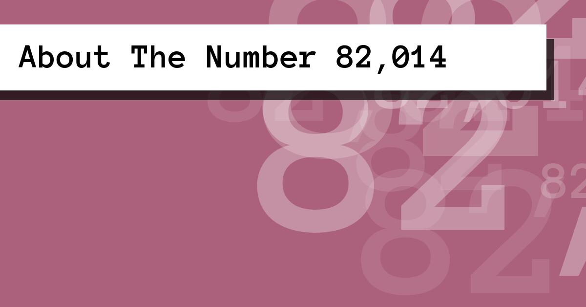 About The Number 82,014