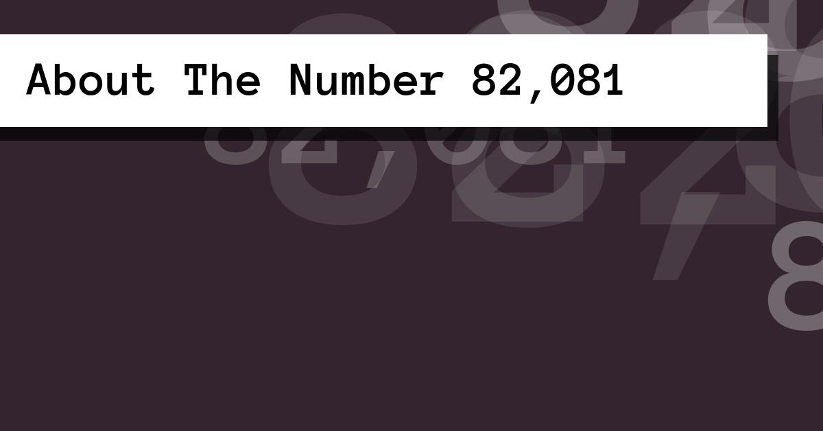 About The Number 82,081