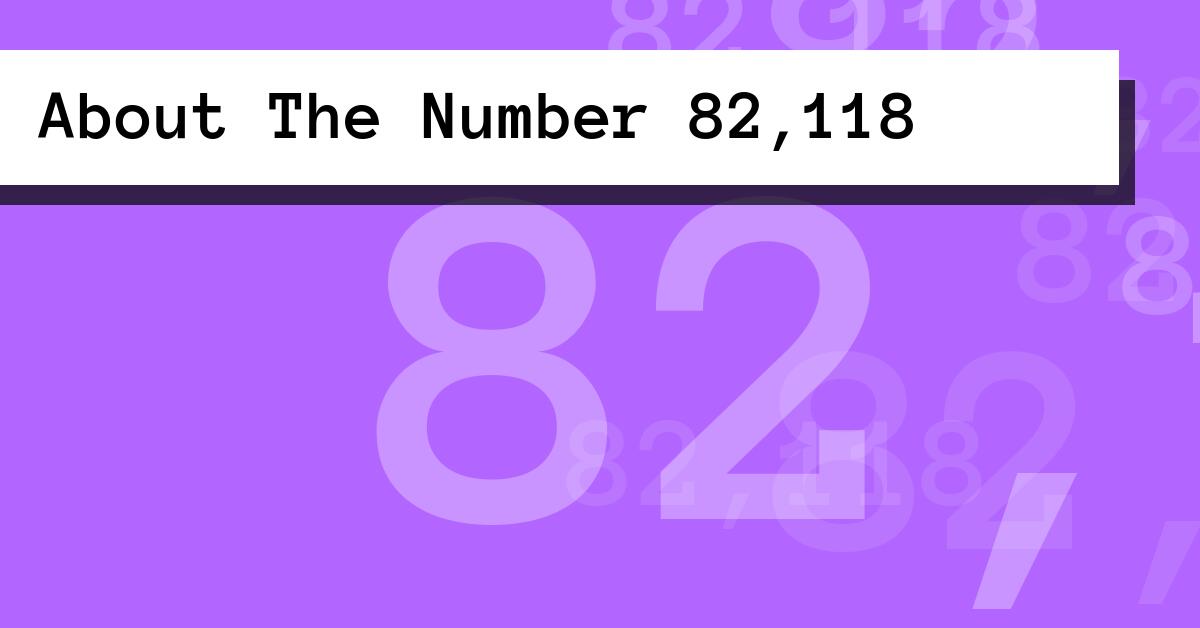 About The Number 82,118