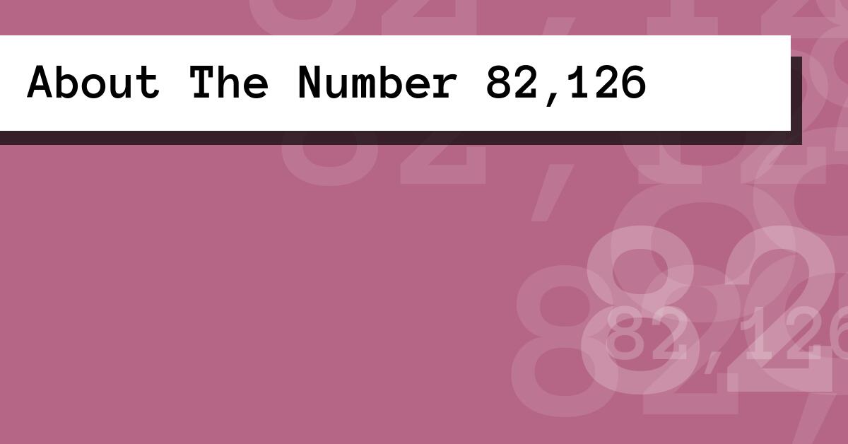 About The Number 82,126