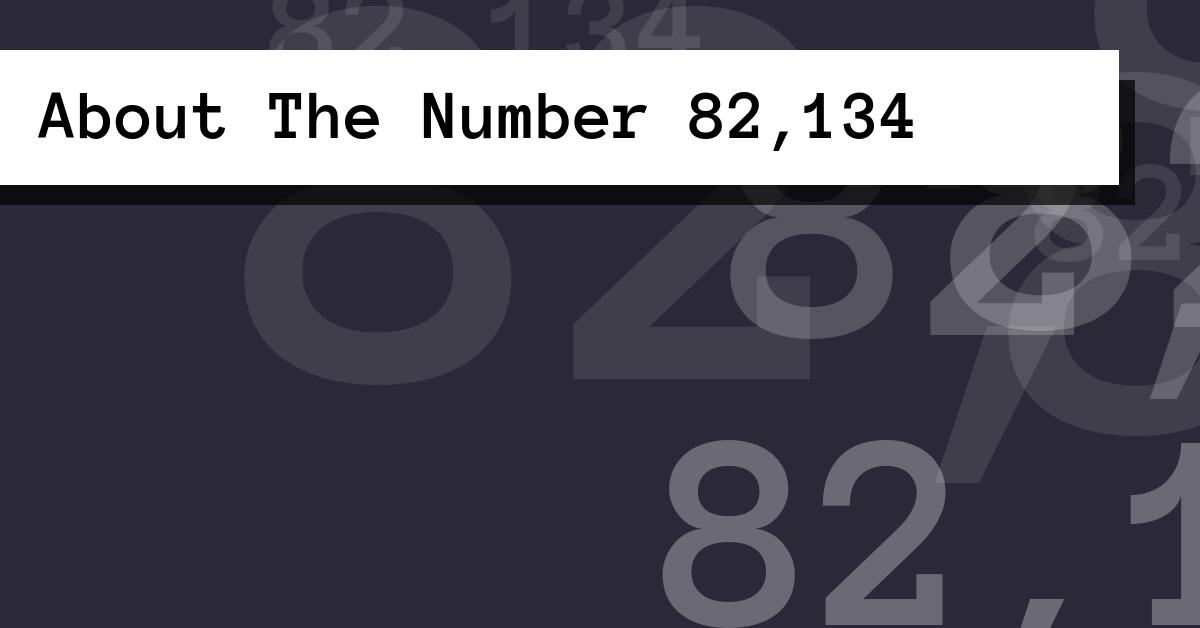 About The Number 82,134