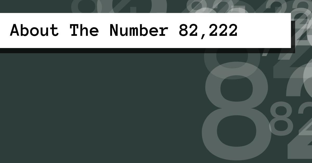 About The Number 82,222