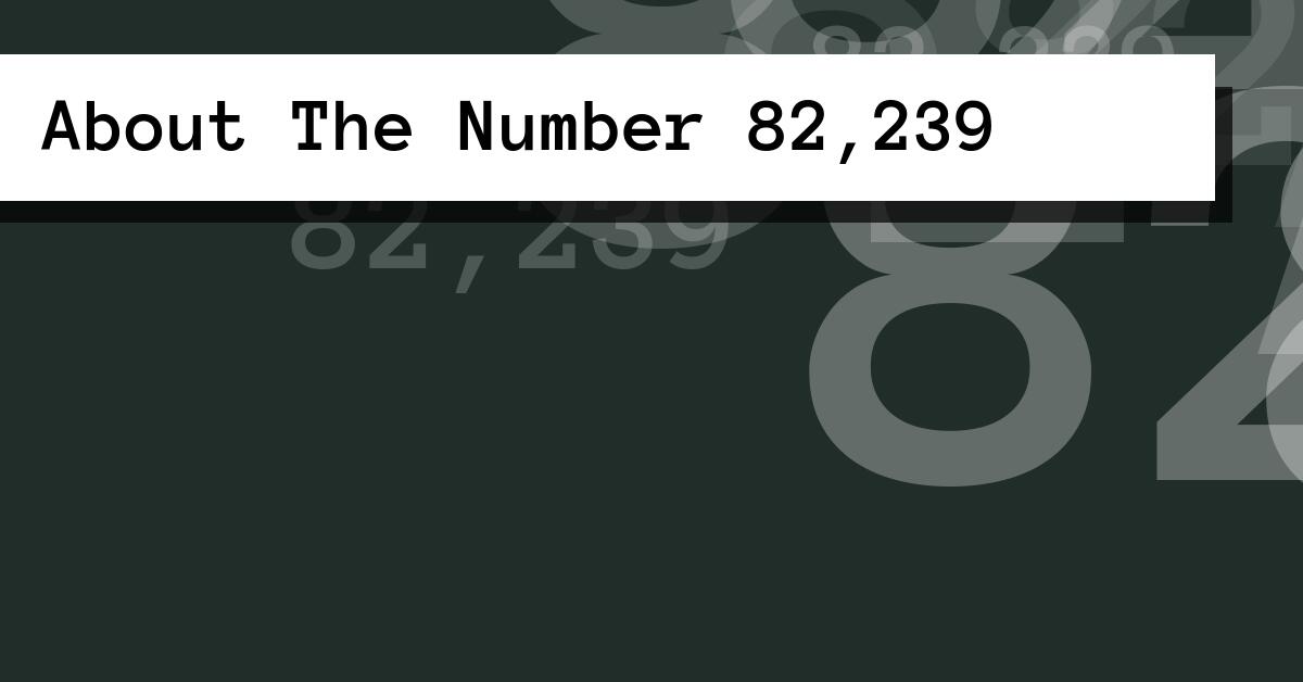 About The Number 82,239