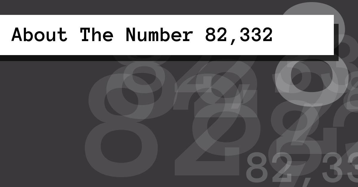 About The Number 82,332