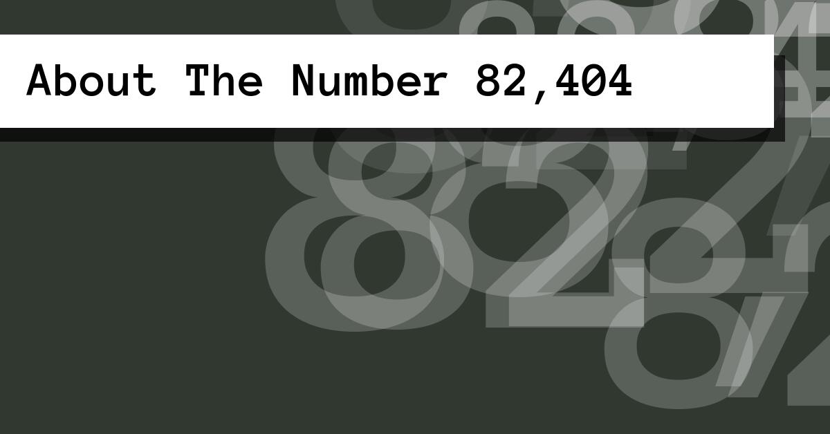 About The Number 82,404