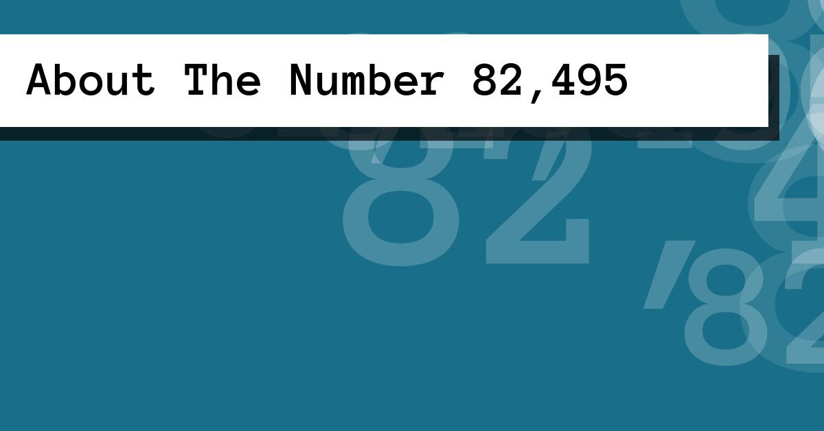 About The Number 82,495