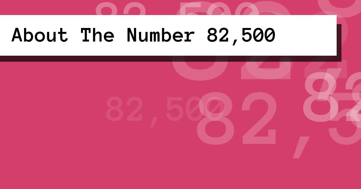 About The Number 82,500