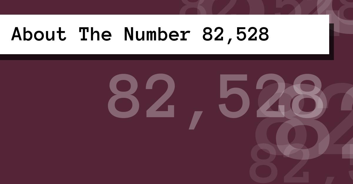 About The Number 82,528