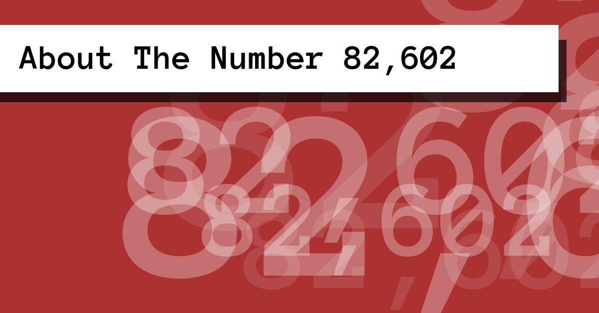 About The Number 82,602