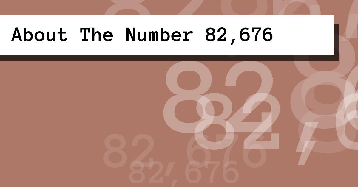 About The Number 82,676