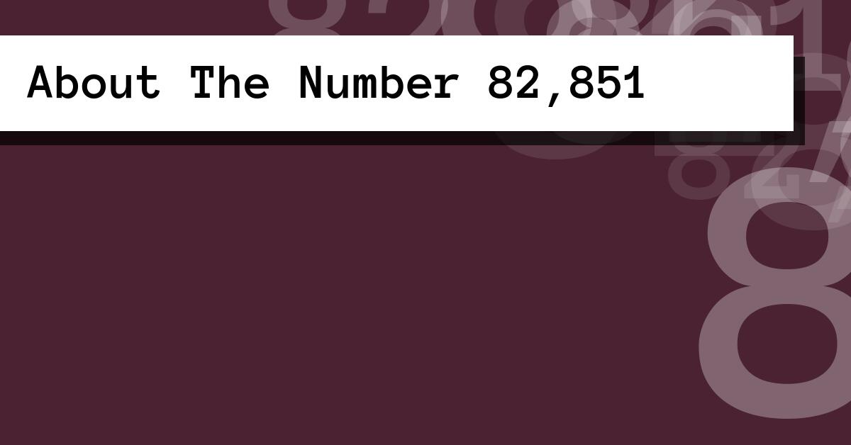 About The Number 82,851