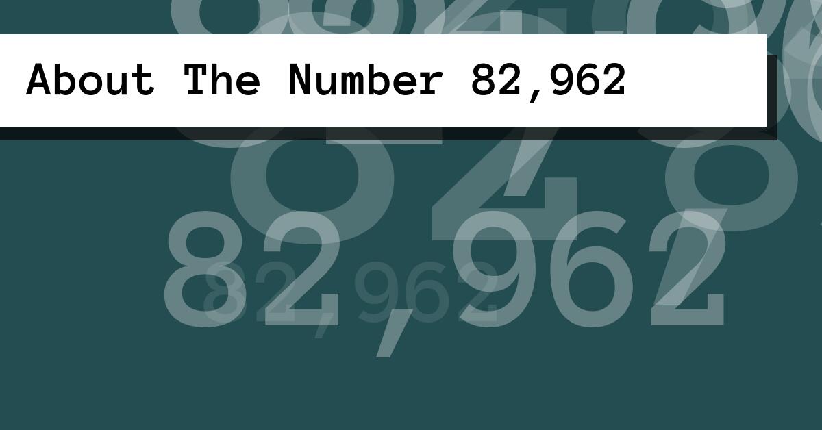 About The Number 82,962