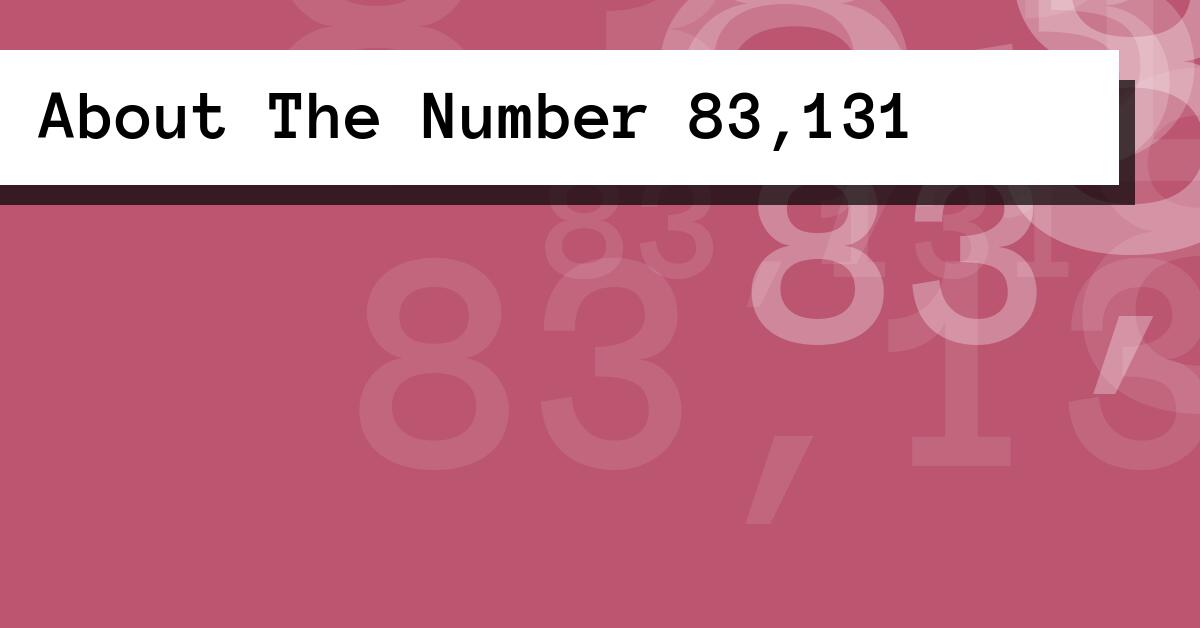 About The Number 83,131