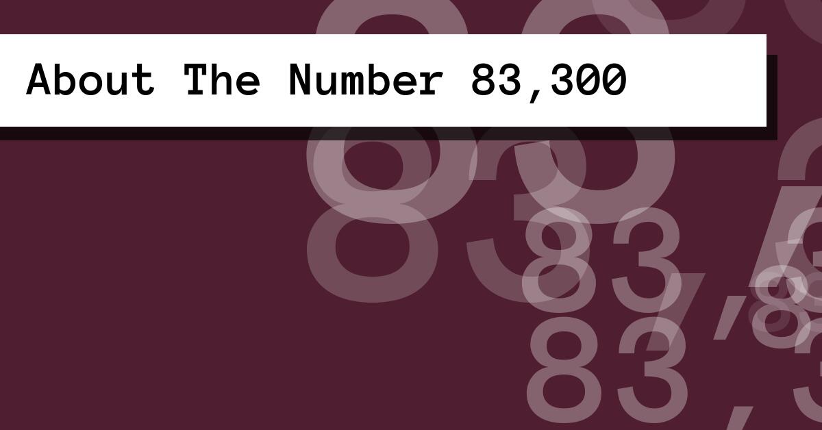 About The Number 83,300