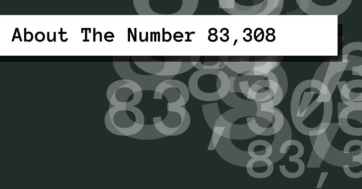 About The Number 83,308