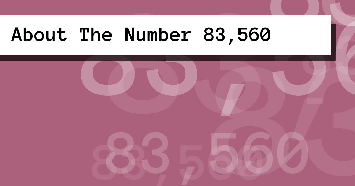About The Number 83,560