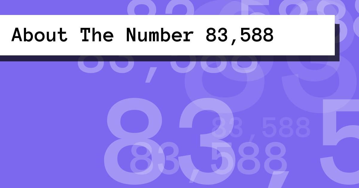 About The Number 83,588