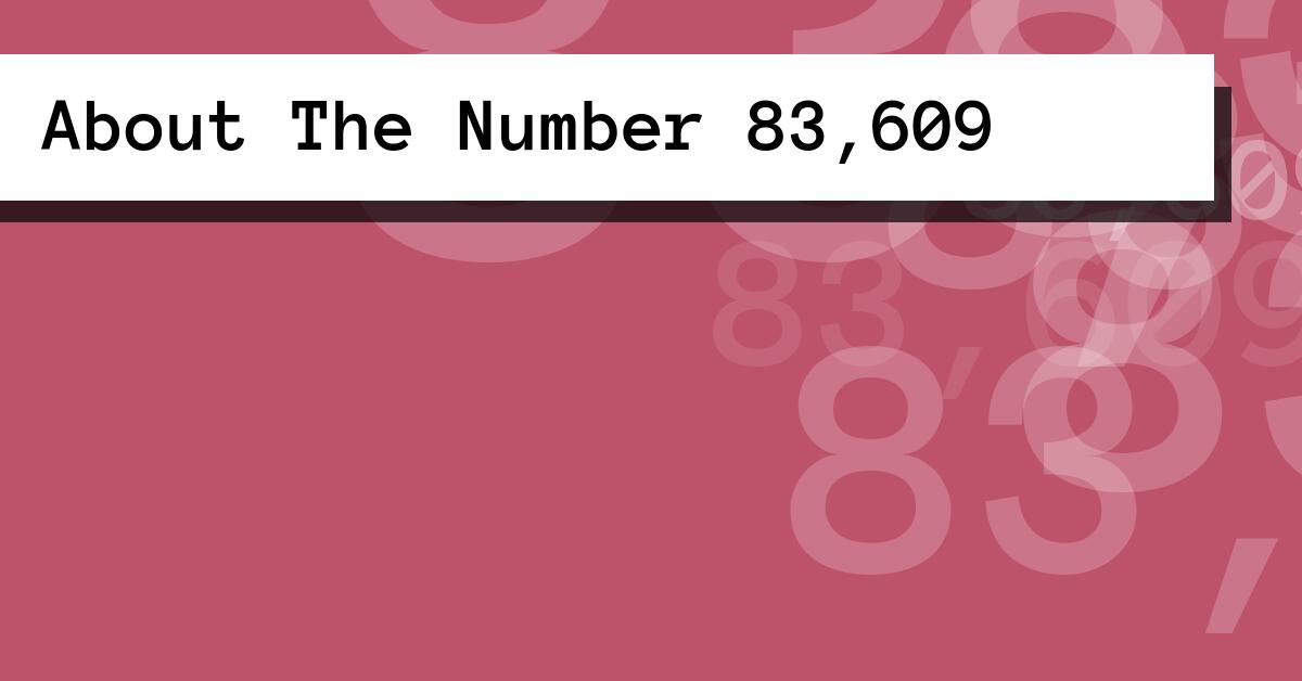 About The Number 83,609