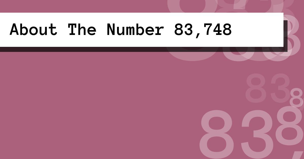 About The Number 83,748