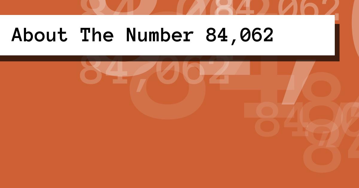 About The Number 84,062