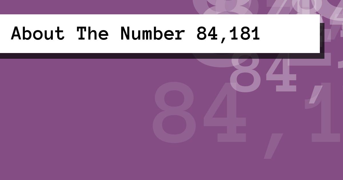 About The Number 84,181