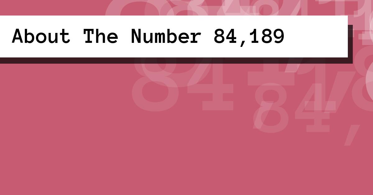About The Number 84,189