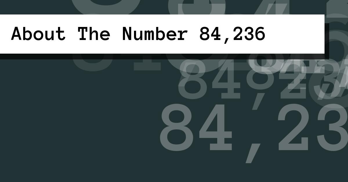 About The Number 84,236