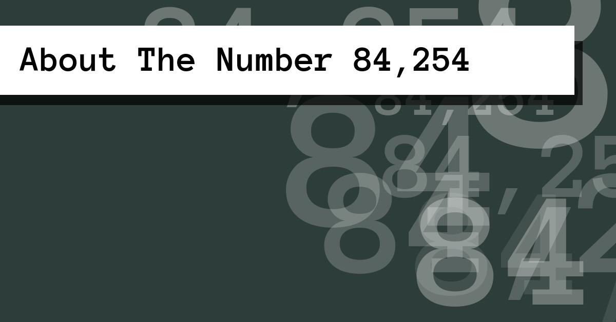 About The Number 84,254