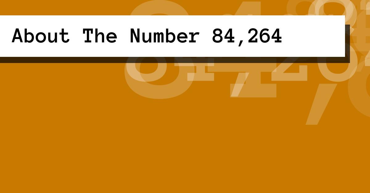 About The Number 84,264