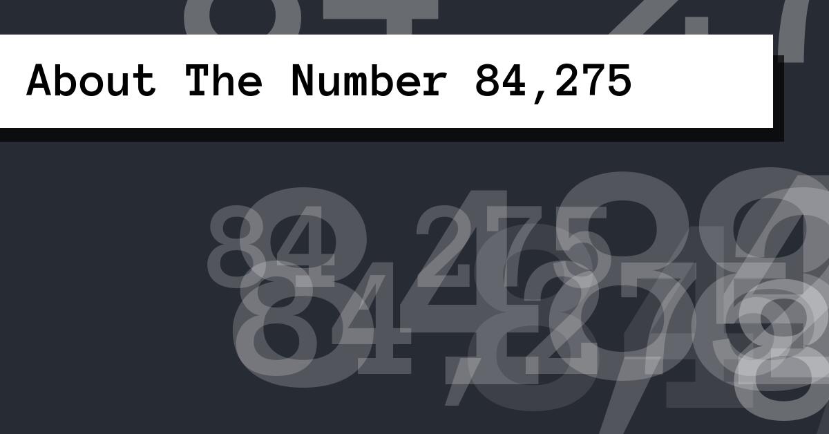 About The Number 84,275